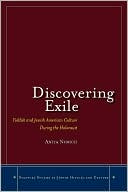 Discovering Exile Yiddish and Jewish American Culture During the Holo