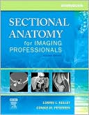 Workbook for Sectional Anatomy for Imaging Professionals by Lorrie L. Kelley