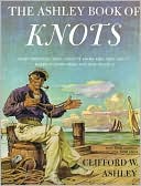 Ashley Book of Knots by Clifford W. Ashley