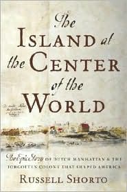 The Island at the Center of the World by Russell Shorto: Book Cover