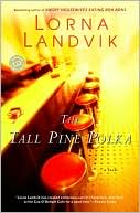 The Tall Pine Polka by Lorna Landvik