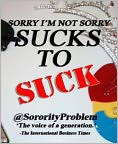 Book Cover Image. Title: Sorry I'm Not Sorry: Sucks to Suck, Author:   @SororityProblem