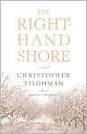 Book Cover Image. Title: The Right-Hand Shore, Author: by Christopher  Tilghman