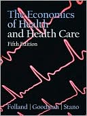 The Economics of Health and Health Care by Sherman Folland