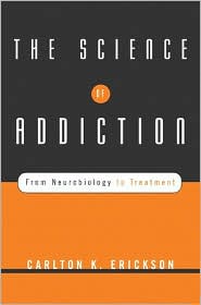 The Science of Addiction by Carlton K. Erickson: Book Cover