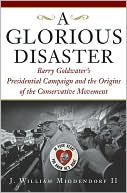 A Glorious Disaster by J. William Middendorf II