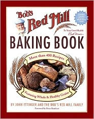 Bob's Red Mill Baking Book by John Ettinger: Book Cover