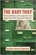 Baby Thief The Untold Story of Georgia Tann the Baby Seller Who Corr