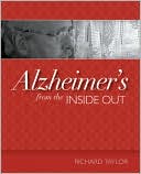 Alzheimer's from the Inside Out by Richard Taylor
