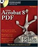 Adobe Acrobat 8 PDF Bible by Ted Padova