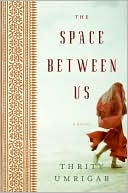 Space Between Us by Thrity Umrigar: Book Cover