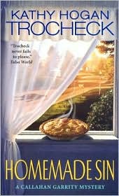 Homemade Sin (A Callahan Garrity Mystery) by Kathy Hogan Trocheck: Book Cover