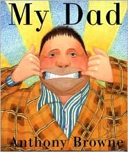 My Dad by Anthony Browne: Book Cover