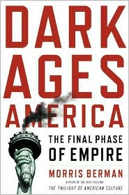 Dark Ages America by Morris Berman: Book Cover