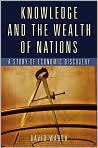 Book Cover Image. Title: Knowledge and the Wealth of Nations: A Story of Economic Discovery, Author: by David  Warsh