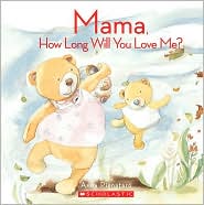 Mama, How Long Will You Love Me? by Anna Pignataro: Book Cover