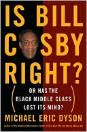 Is Bill Cosby Right?: Or Has the Black Middle Class Lost Its Mind?