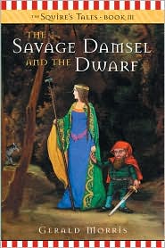 Savage Damsel and the Dwarf (The Squire's Tales Series #3) by Gerald Morris: Book Cover