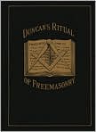 Book Cover Image. Title: Duncan's Ritual of Freemasonry, Author: by Malcolm C. Duncan