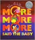 Book Cover Image. Title: More More More, Said the Baby, Author: by Vera B. Williams