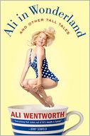 Book Cover Image. Title: Ali in Wonderland: And Other Tall Tales, Author: Ali  Wentworth