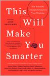 Book Cover Image. Title: This Will Make You Smarter: New Scientific Concepts to Improve Your Thinking, Author: John  Brockman