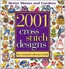 2001 Cross Stitch Designs by Better Homes & Gardens