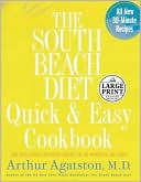The South Beach Diet Quick and Easy Cookbook by Arthur Agatston
