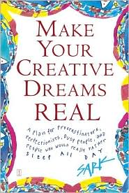 Make Your Creative Dreams Real by SARK: Book Cover
