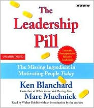 The Leadership Pill: The Missing Ingredient in Motivating People Today