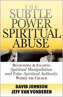 Subtle Power of Spiritual Abuse: Recognizing and Escaping Spiritual Ma