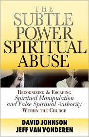 Subtle Power of Spiritual Abuse: Recognizing and Escaping Spiritual Manipulation and False Spiritual Authority Within the Church