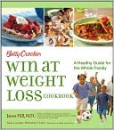Betty Crocker Win at Weight Loss Cookbook by Betty Crocker Editors