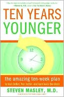 Ten Years Younger: The Amazing Ten-Week Plan to Look Better, Feel Bett
