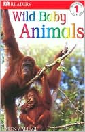 DK Readers: Wild Baby Animals (Level 1: Beginning to Read)