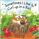 Sometimes I Like to Curl Up in a Ball by Vicki Churchill: Book Cover