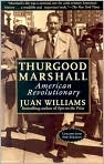Book Cover Image. Title: Thurgood Marshall: American Revolutionary, Author: by Juan  Williams