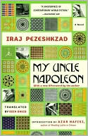 My Uncle Napoleon
Iraj Pezeshkzad, 
Dick Davis (Translator)
(April 2006)