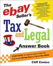 The eBay Seller's Tax and Legal Answer Book: Everything You Need to Know to Keep the Government off Your Back and Out of Your Wallet