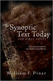 The Synoptic Text Today and Other Essays by William F. Pinar: Book Cover