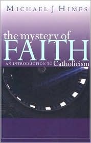 The Mystery of Faith by Michael J. Himes: Book Cover