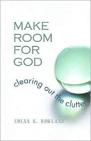 Make Room for God by Susan K. Rowland: Book Cover