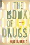 Book Cover Image. Title: The Book of Drugs: A Memoir, Author: by Mike  Doughty