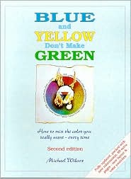 Blue and Yellow Don't Make Green by Michael Wilcox: Book Cover