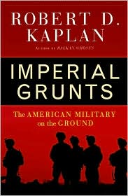 Imperial Grunts by Robert D. Kaplan: Book Cover