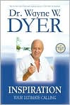 Book Cover Image. Title: Inspiration: Your Ultimate Calling, Author: by Wayne W. Dyer