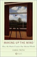 Making Up the Mind by Chris Frith