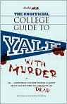 Book Cover Image. Title: The Unofficial College Guide to Yale...with Murder (SparkCollege), Author: by   SparkNotes Editors