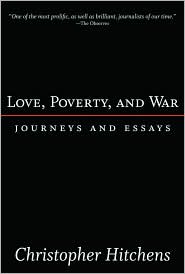 Love, Poverty and War by Christopher Hitchens: Book Cover