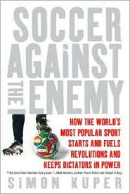 How the World's Most Popular Sport Starts and Fuels Revolutions And Keeps Dictators in Power (bookcover)